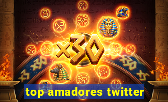 top amadores twitter